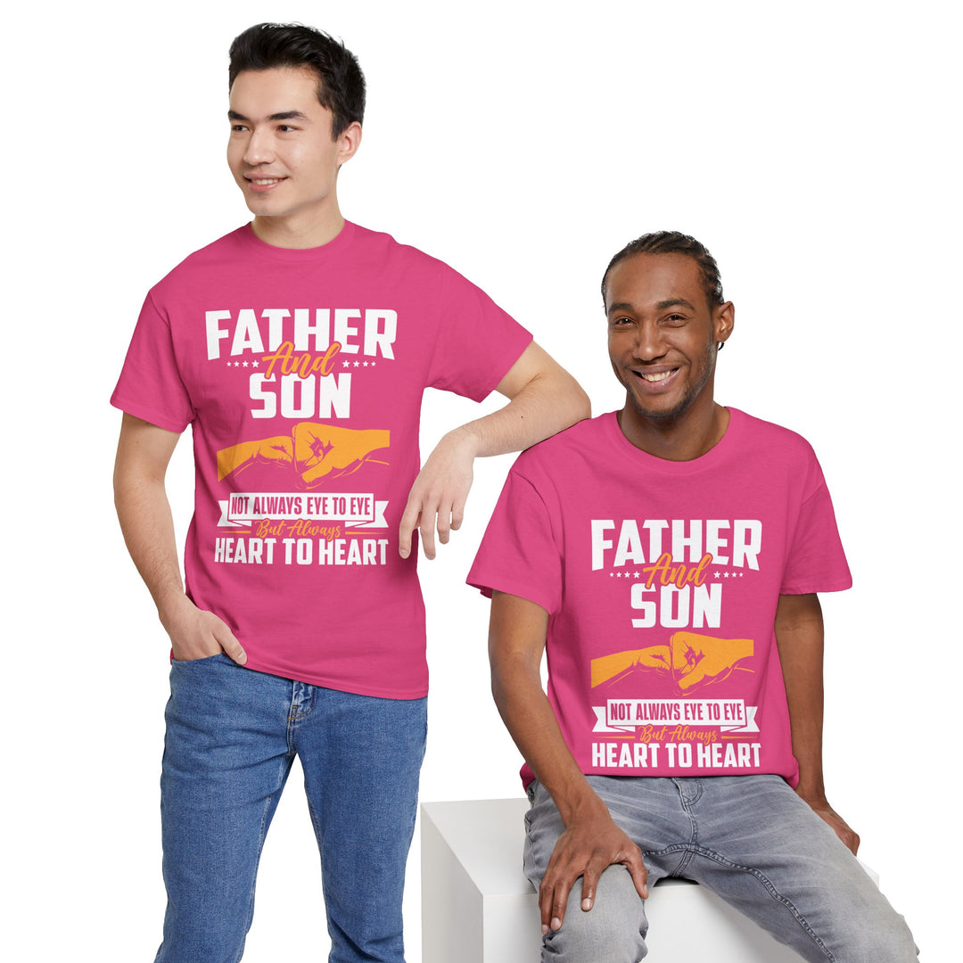 Dad's T-Shirt - Father and Son Not Always Eye to Eye But Always Heart to Heart Design