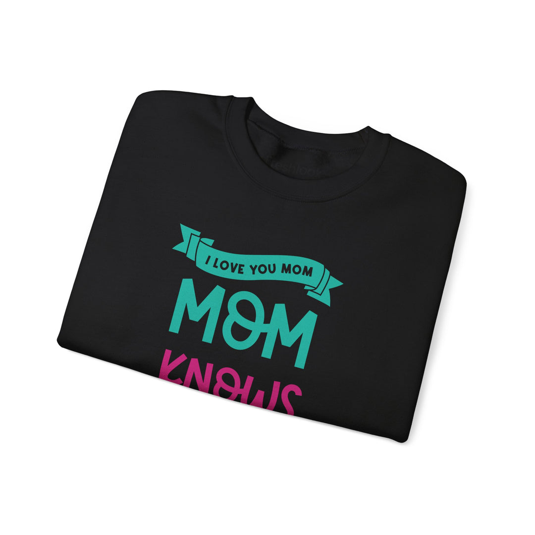 Mom's Sweatshirt - I Love You Mom Design