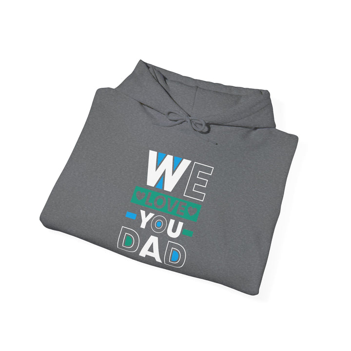 Dad’s Hooded Sweatshirt – We Love You Dad Design