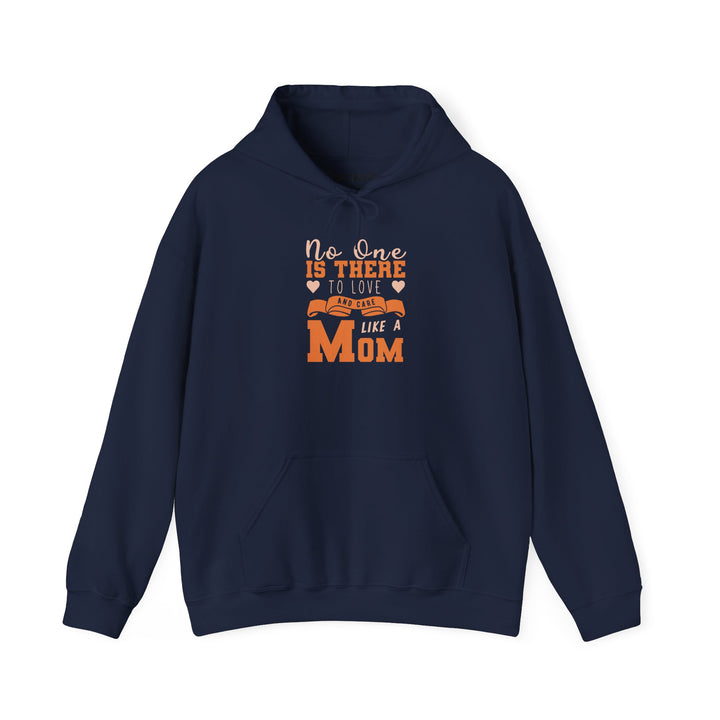 Mom's Hooded Sweatshirt – No One Is There To Love And Care Like A Mom Design