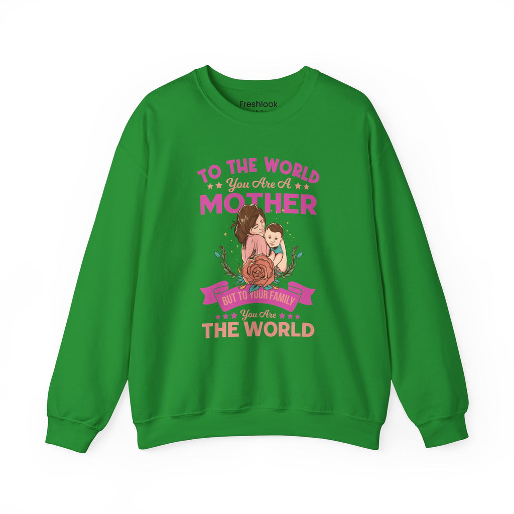 Mom Sweatshirt - To the World You Are a Mother Design