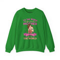 Mom Sweatshirt - To the World You Are a Mother Design