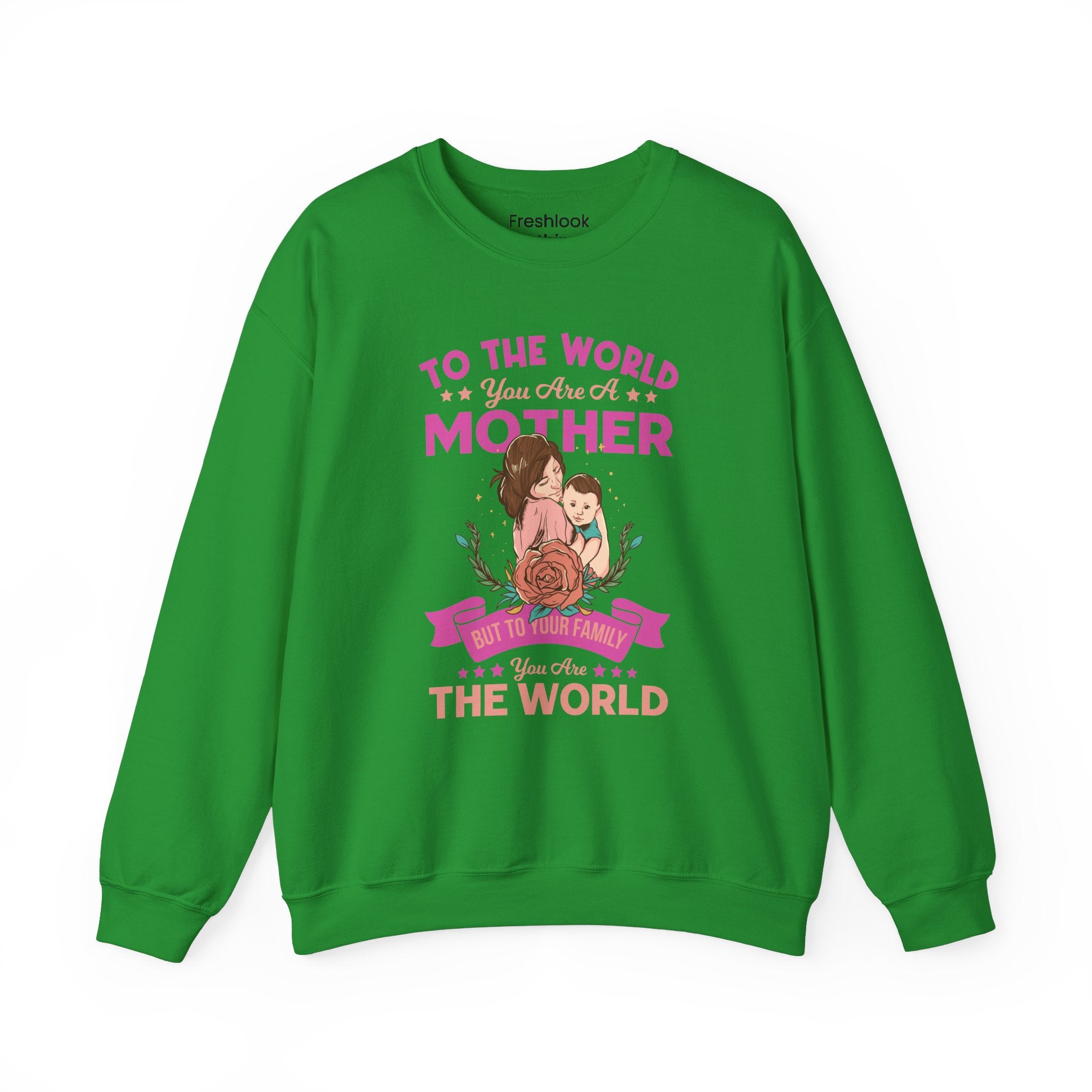 Mom Sweatshirt - To the World You Are a Mother Design