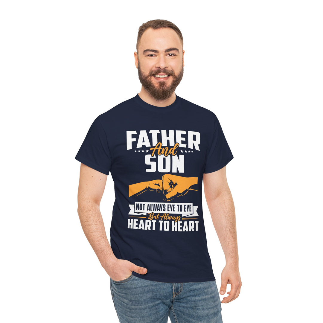 Dad's T-Shirt - Father and Son Not Always Eye to Eye But Always Heart to Heart Design