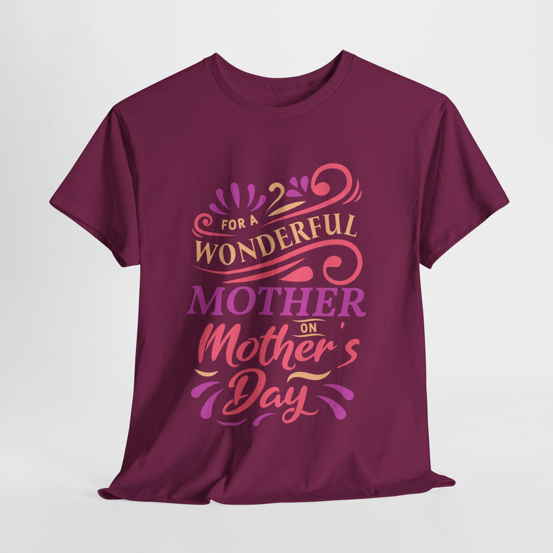 Mom’s T-shirt – For A Wonderful Mother On Mother's Day Design