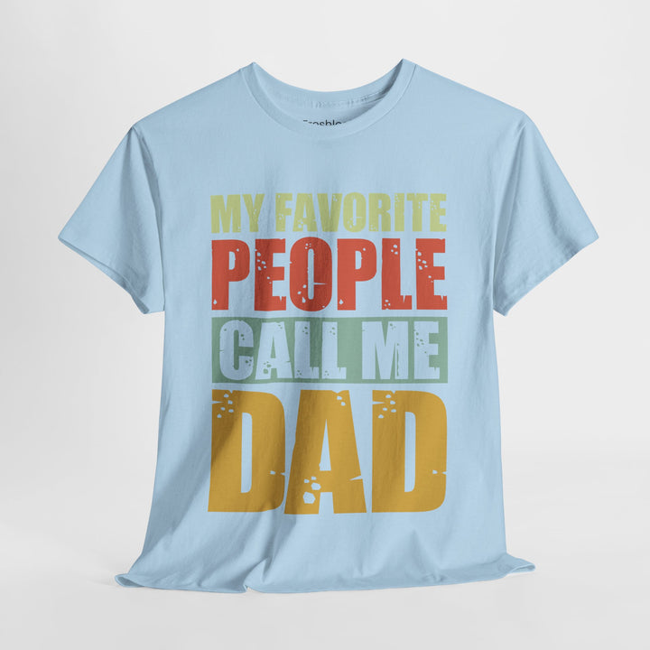 Dad's T-Shirt - My Favorite People Call Me Dad Design