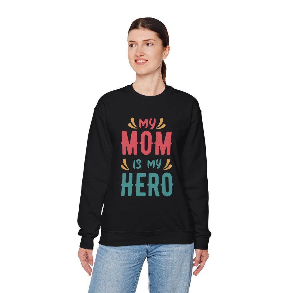 Mom Sweatshirt - My Mom is My Hero Design