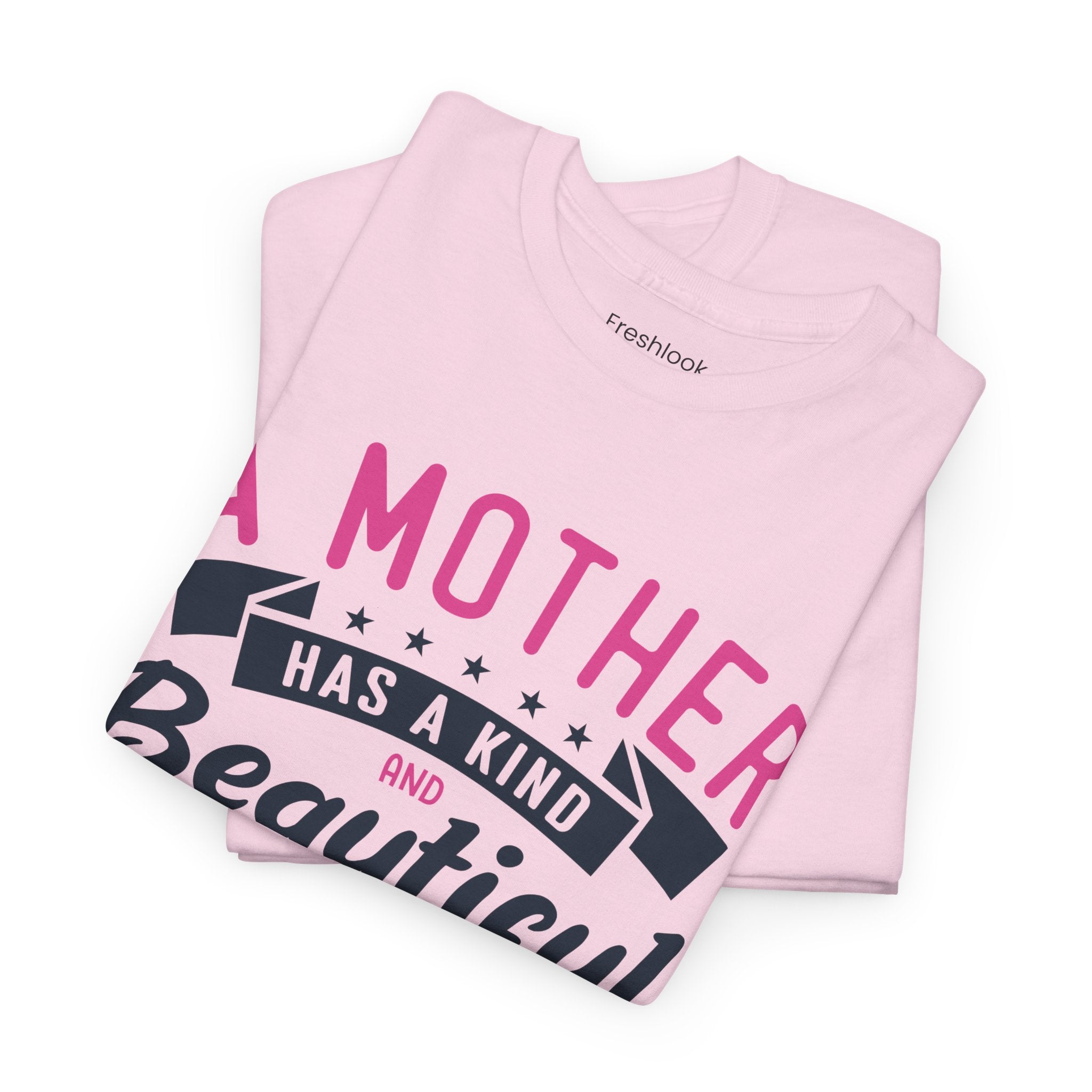 Mom T-Shirt – A Mother Has a Kind and Beautiful Heart Design
