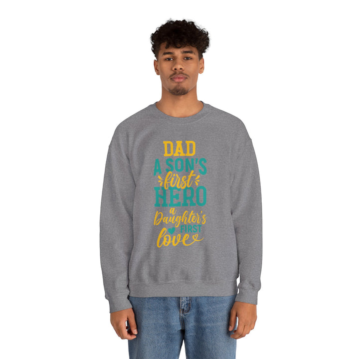 Dad’s Sweatshirt – Dad A Son's First Hero A Daughter's First Love Design