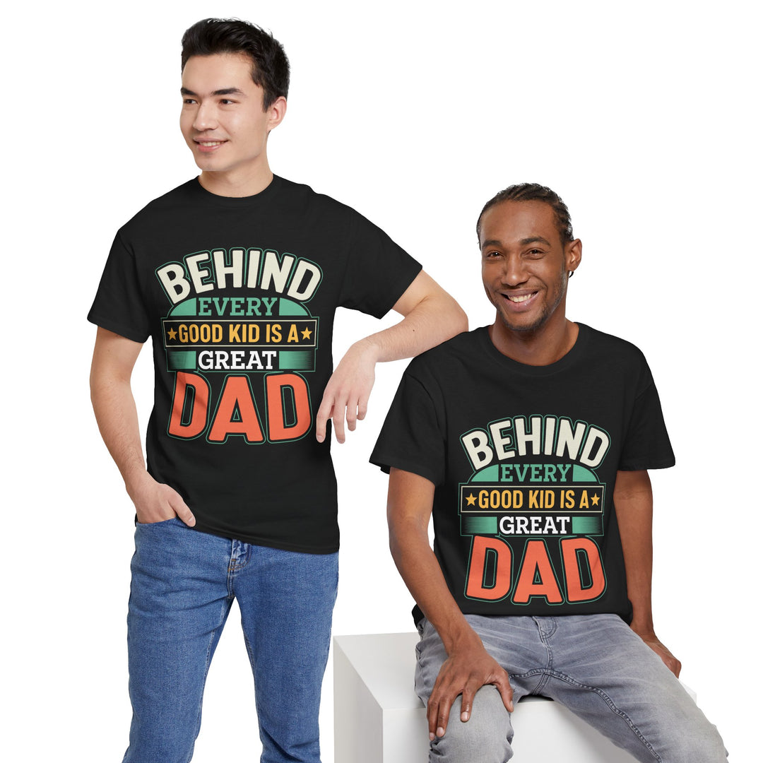 Dad's T-Shirt - Behind Every Good Kid is a Great Dad Design