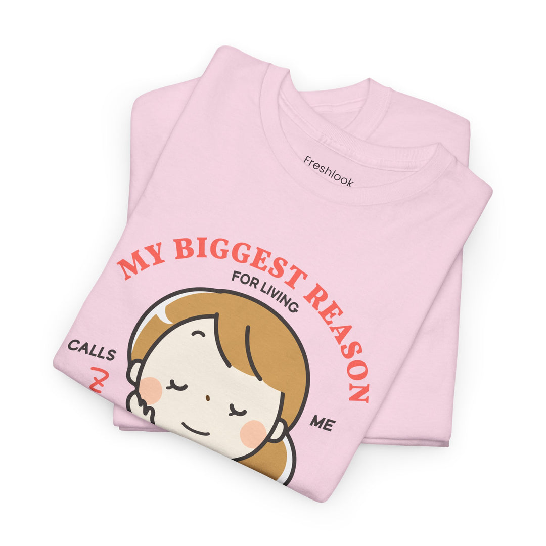 Mom T-Shirt – My Biggest Reason for Living Calls Me Mom Design