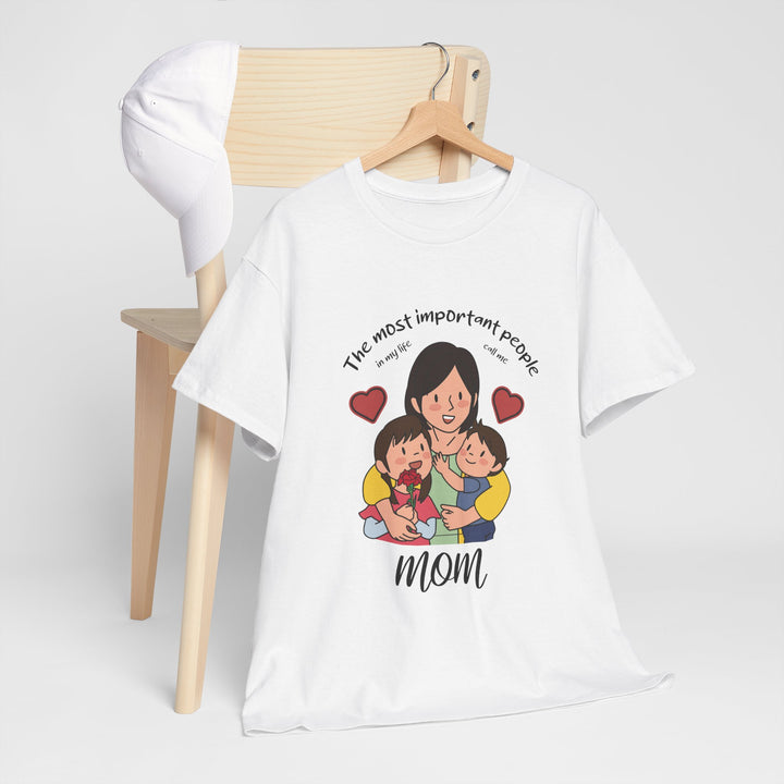 Mom's T-Shirt - The Most Important People In My Life Call Me Mom Design