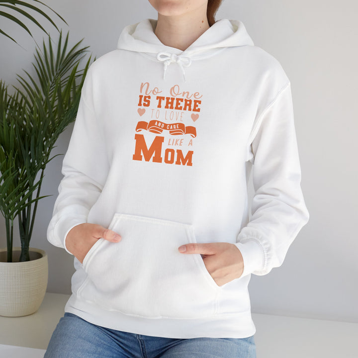 Mom's Hooded Sweatshirt – No One Is There To Love And Care Like A Mom Design