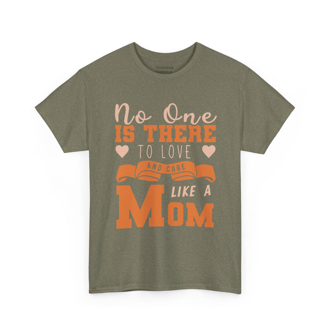 Mom T-Shirt – No One Is There To Love And Care Like A Mom Design