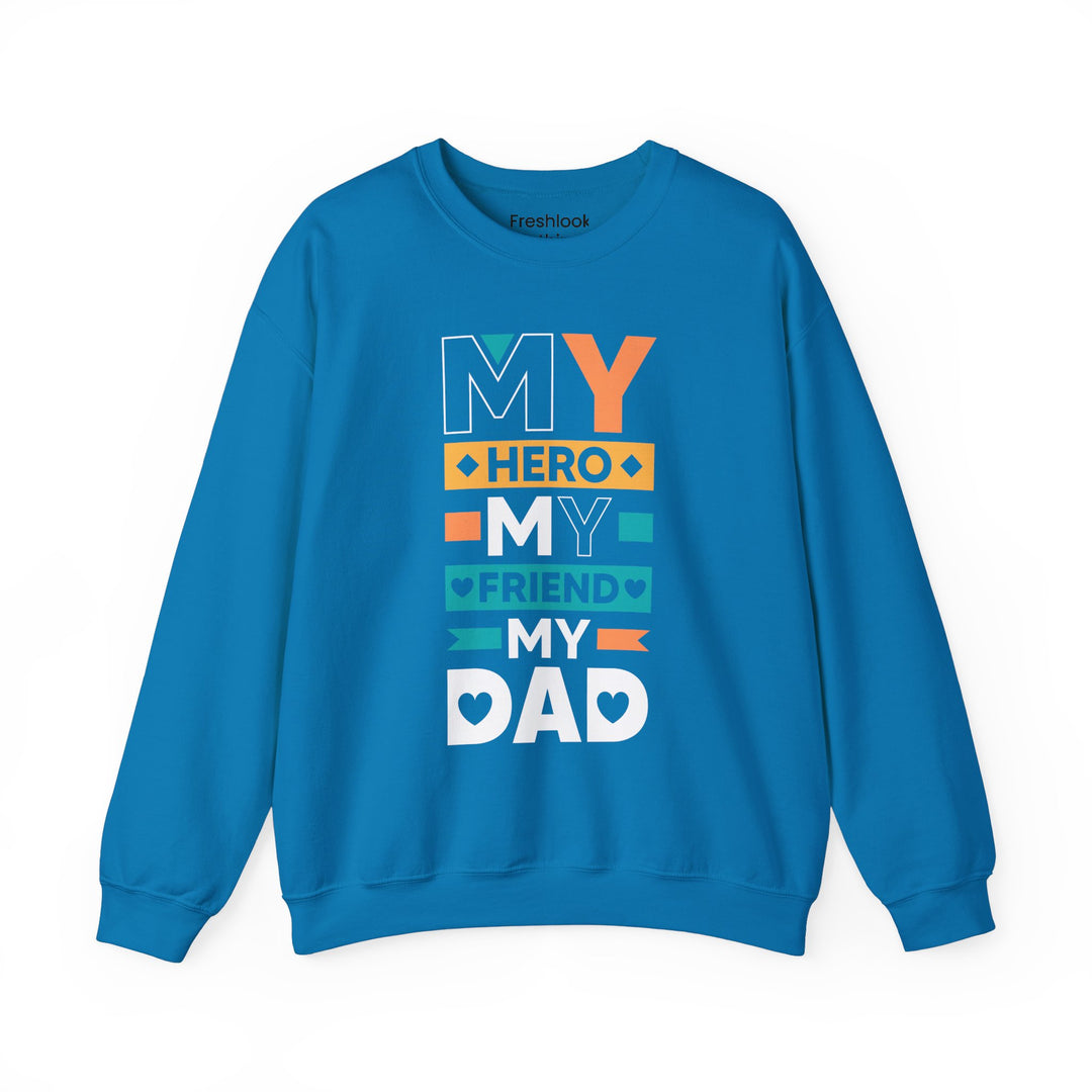 Dad’s Sweatshirt – My Hero My Friend My Dad Design