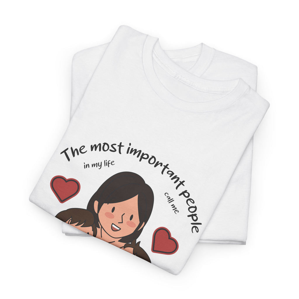 Mom T-Shirt - The Most Important People In My Life Call Me Mom Design