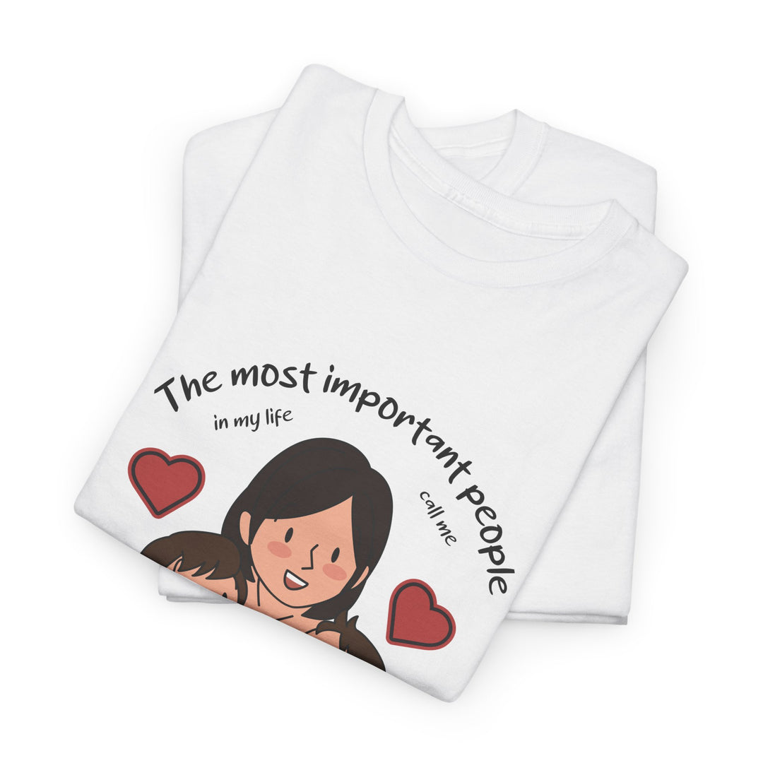 Mom's T-Shirt - The Most Important People In My Life Call Me Mom Design