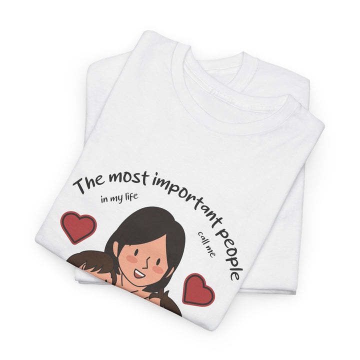 Mom's T-Shirt - The Most Important People In My Life Call Me Mom Design