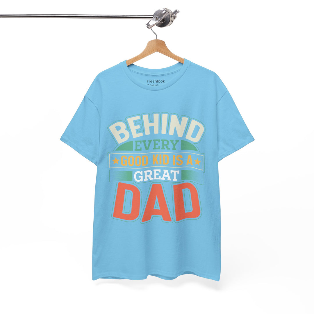 Dad's T-Shirt - Behind Every Good Kid is a Great Dad Design