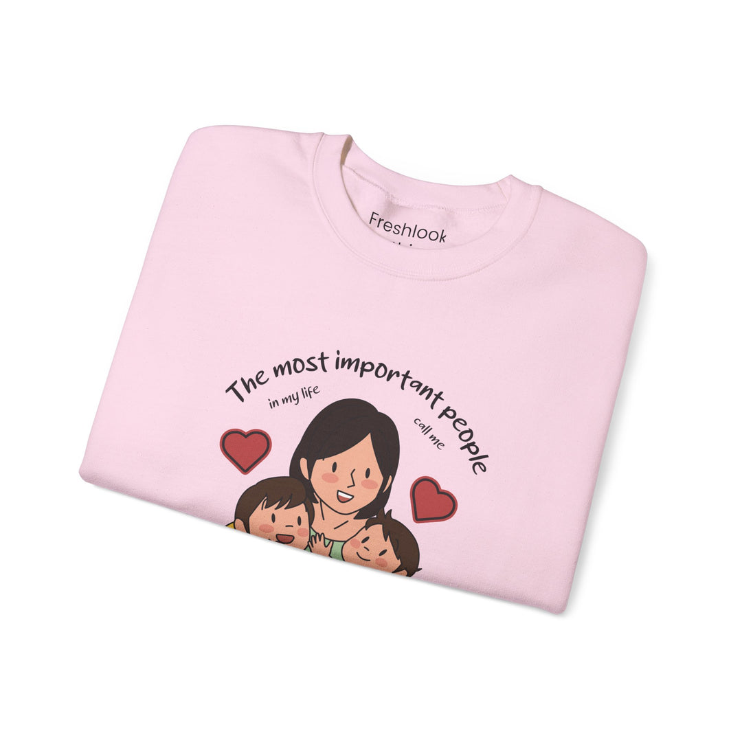 Mom's Sweatshirt - The Most Important People In My Life Call Me Mom Design