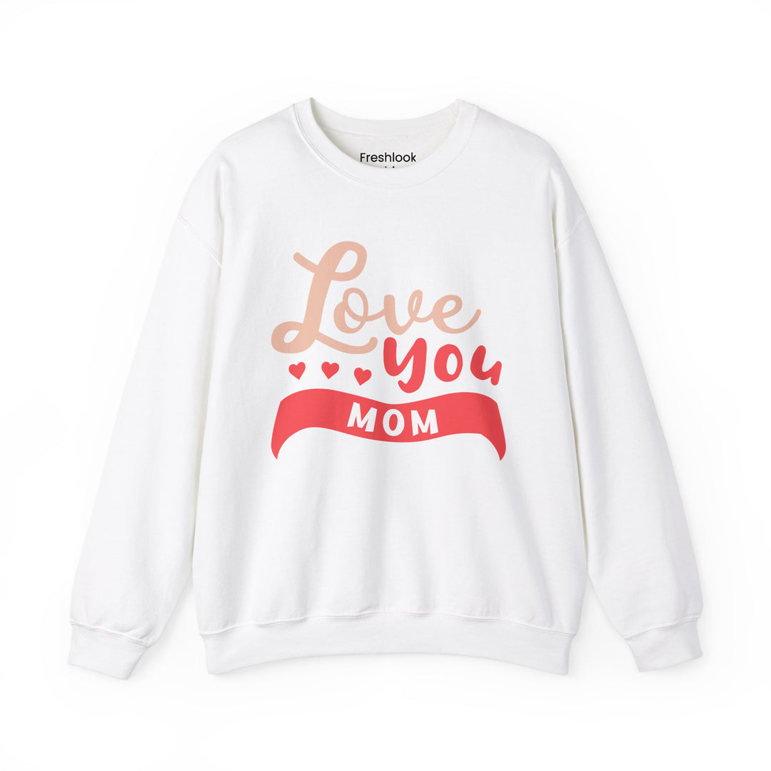 Mom's Sweatshirt - Love You Mom Design