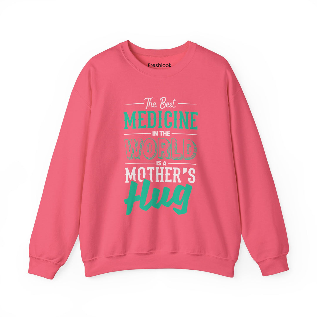 Mom's Sweatshirt - The Best Medicine In The World Is A Mother's Hug Design