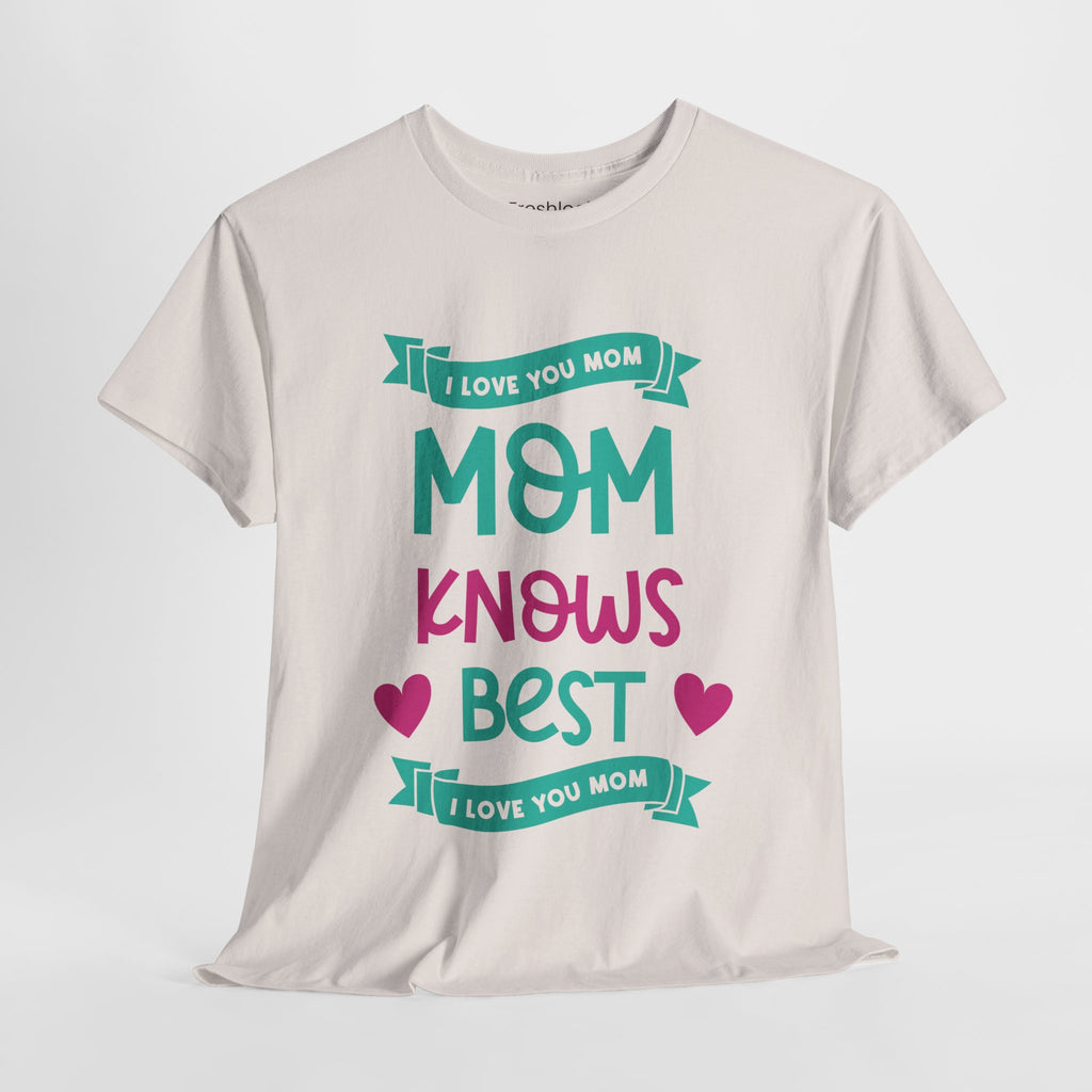 Mom T-Shirt – Mom Knows Best – I Love You Mom Design