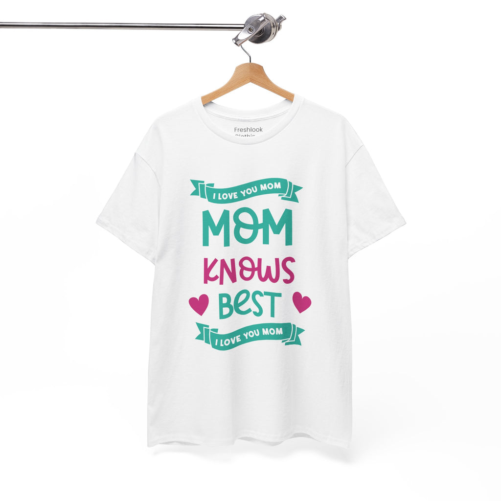 Mom T-Shirt – Mom Knows Best – I Love You Mom Design