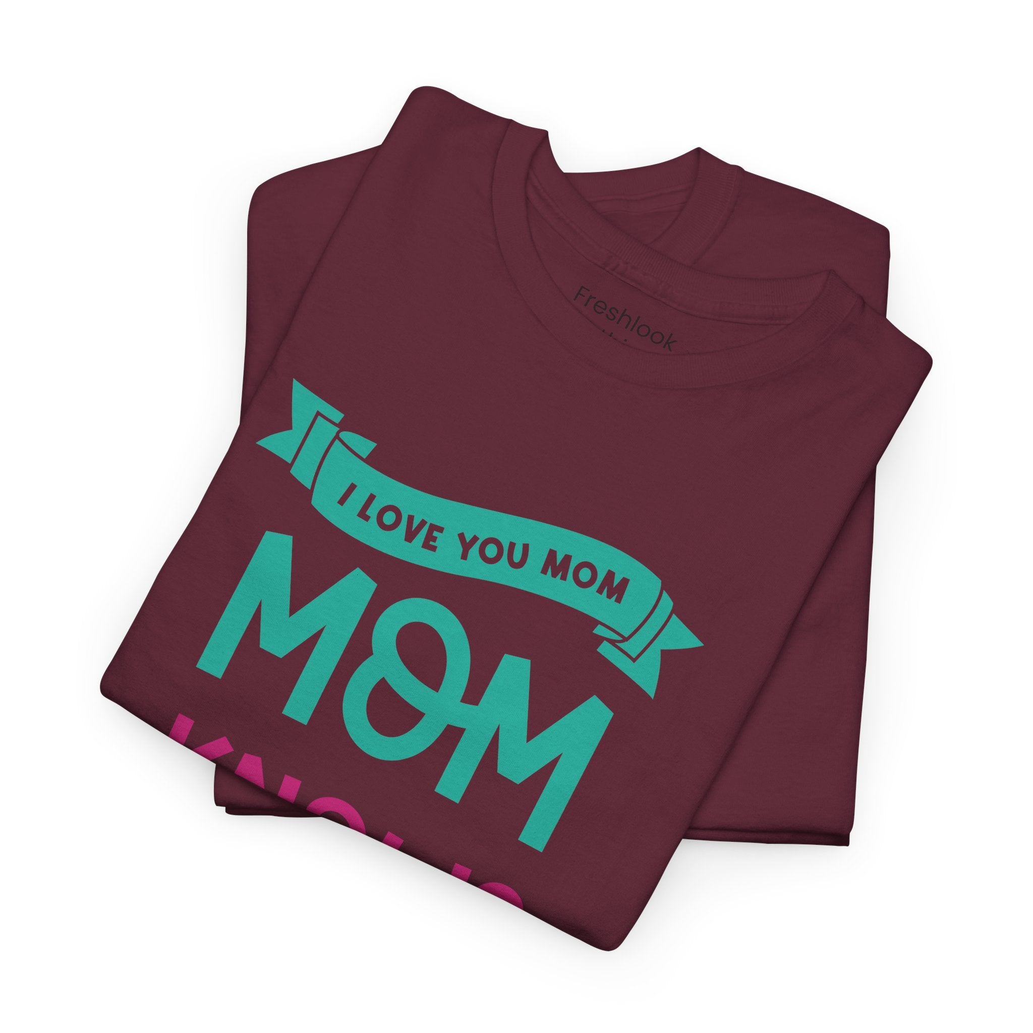 Mom T-Shirt – Mom Knows Best – I Love You Mom Design
