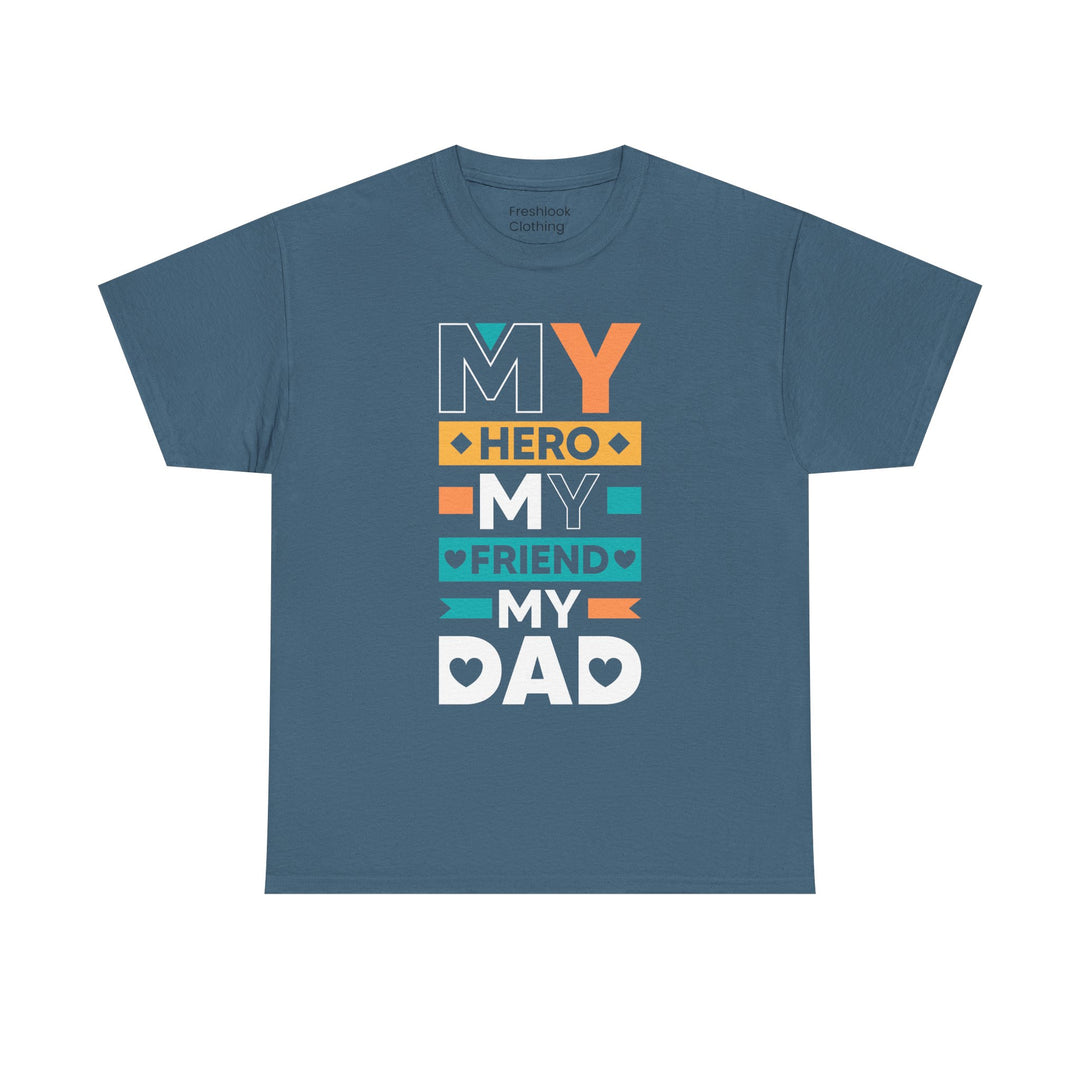 Dad's T-Shirt - My Hero My Friend My Dad design