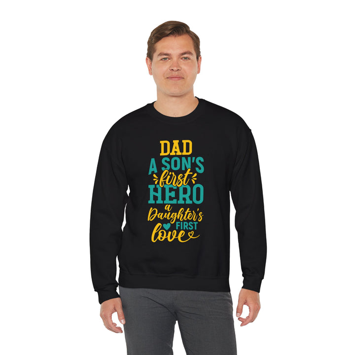 Dad’s Sweatshirt – Dad A Son's First Hero A Daughter's First Love Design