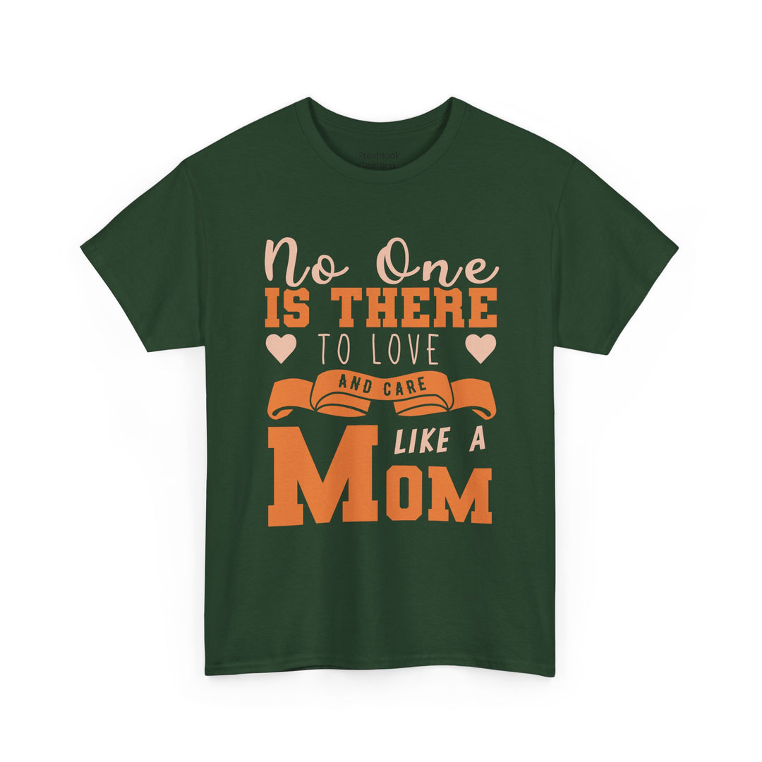 Mom T-Shirt – No One Is There To Love And Care Like A Mom Design