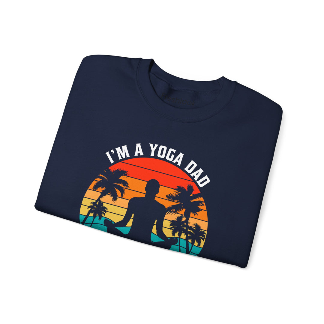 Dad’s Sweatshirt – I'm a Yoga Dad Just Like a Normal Dad Except Much Cooler Design