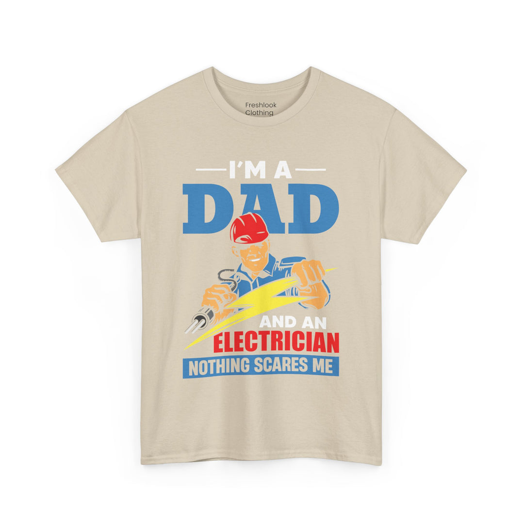 Dad's T-Shirt - I am Dad And Electrician Nothing Scares Me Design