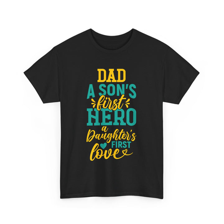 Dad's T-Shirt - Dad A Son's First Hero A Daughter's Love Design