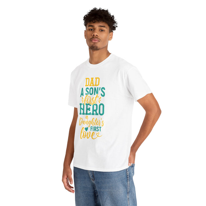 Dad's T-Shirt - Dad A Son's First Hero A Daughter's Love Design