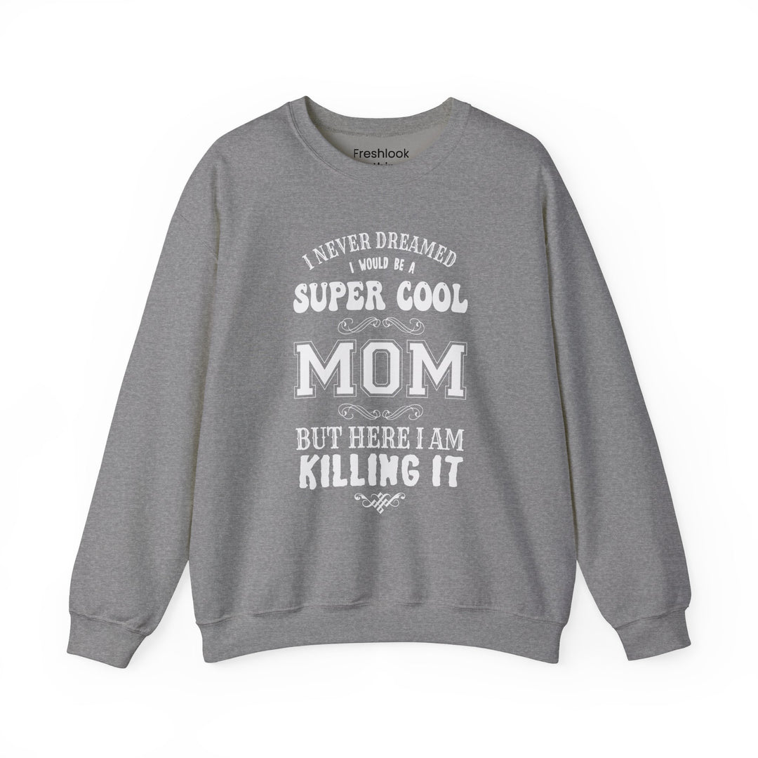 Mom's Sweatshirt - Super Cool Mom Design