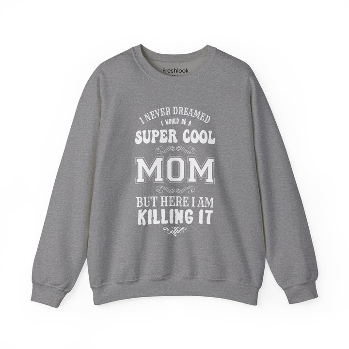 Mom's Sweatshirt - Super Cool Mom Design