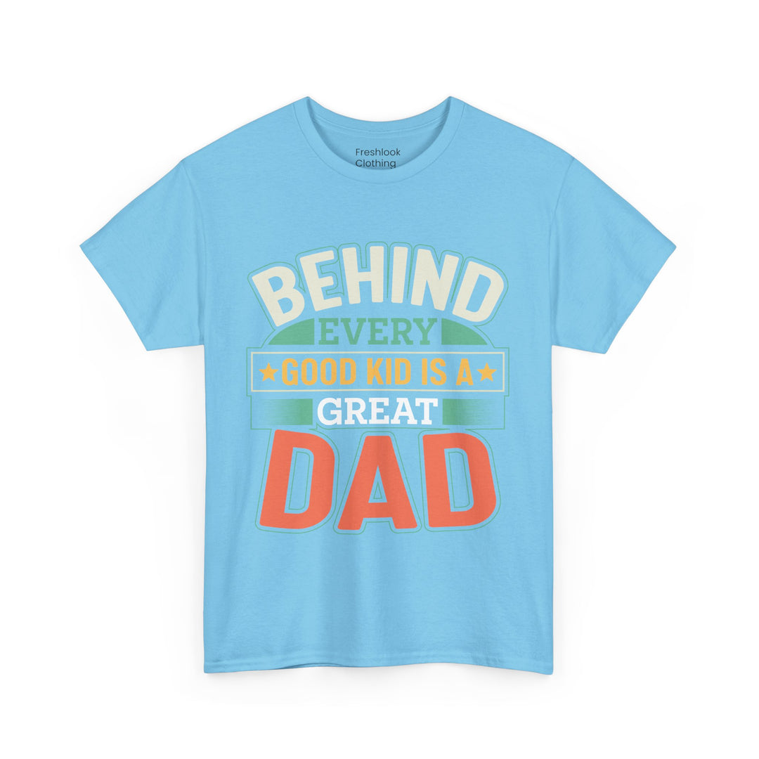 Dad's T-Shirt - Behind Every Good Kid is a Great Dad Design