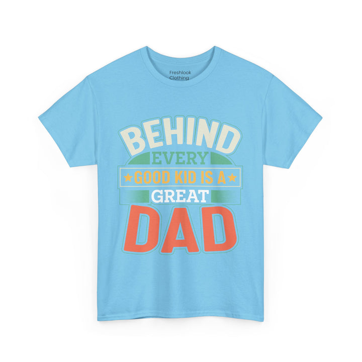 Dad's T-Shirt - Behind Every Good Kid is a Great Dad Design