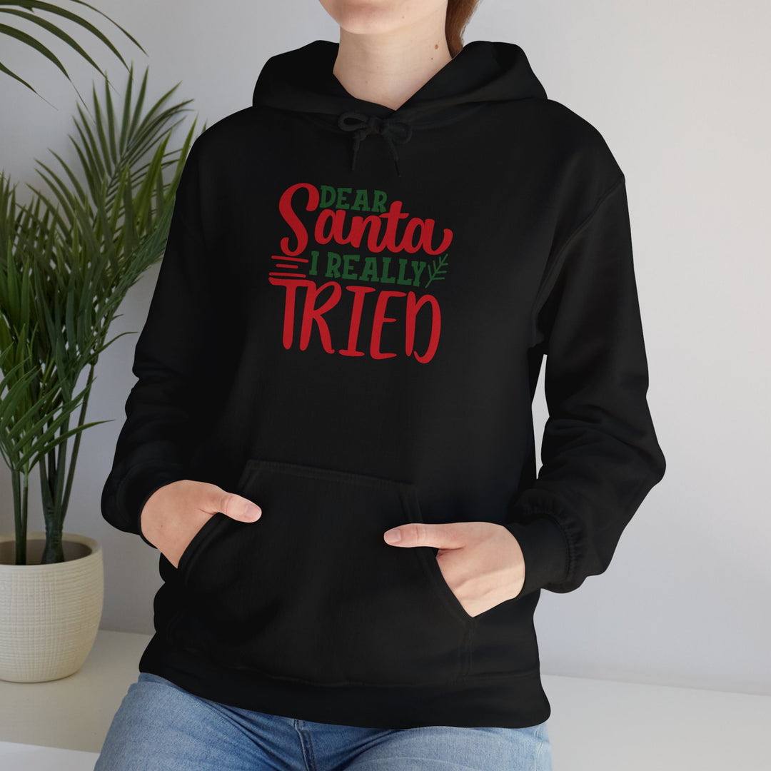 Dear Santa I Really Tried Unisex Hoodie - Cozy Holiday Sweatshirt