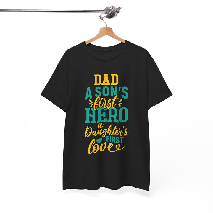 Dad's T-Shirt - Dad A Son's First Hero A Daughter's Love Design