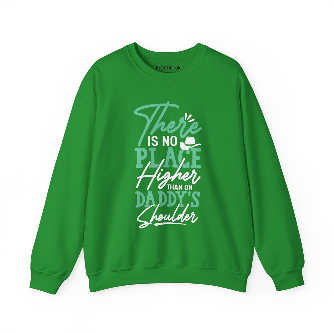 Dad’s Sweatshirt – There's No Place Higher Than on Daddy's Shoulder Design