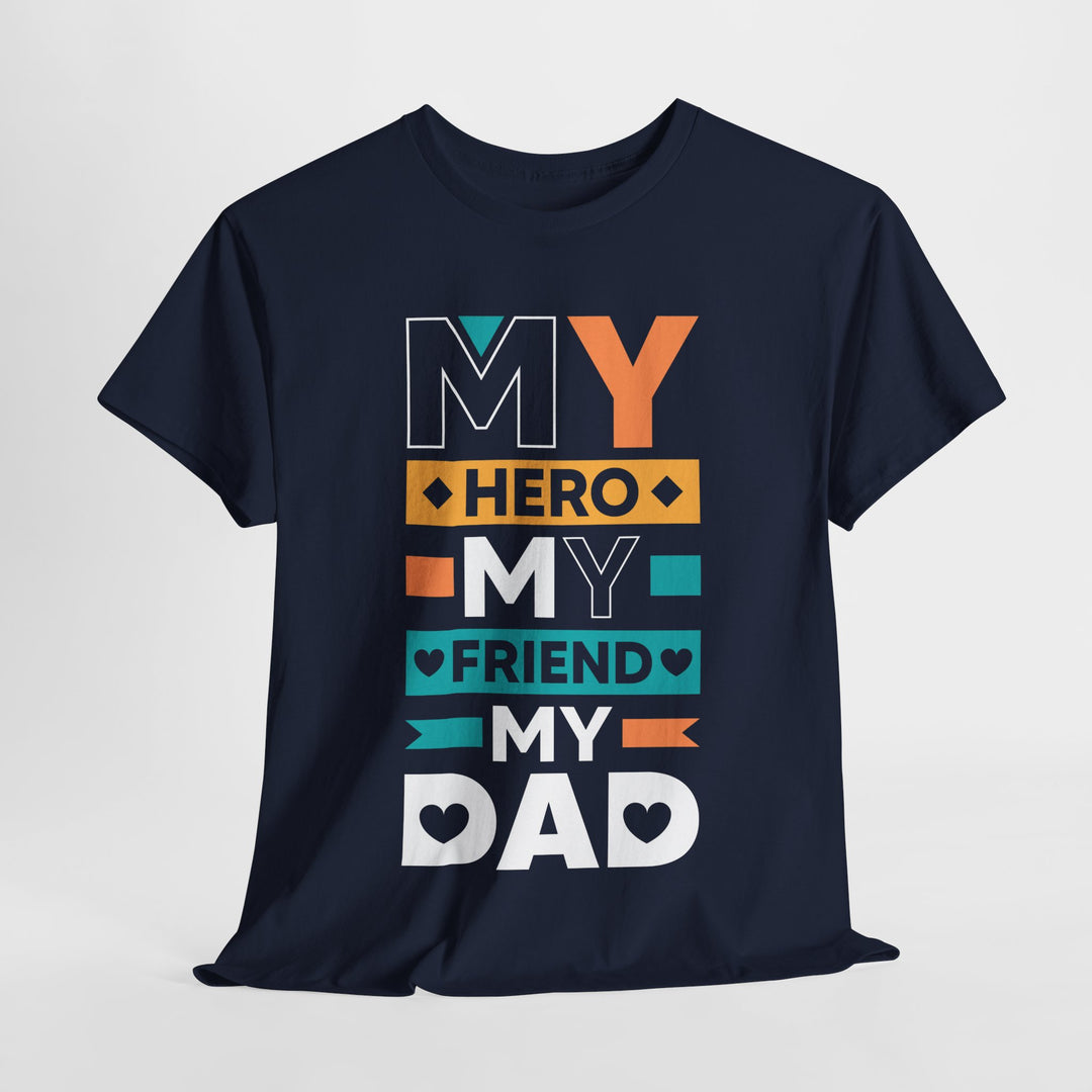 Dad's T-Shirt - My Hero My Friend My Dad design