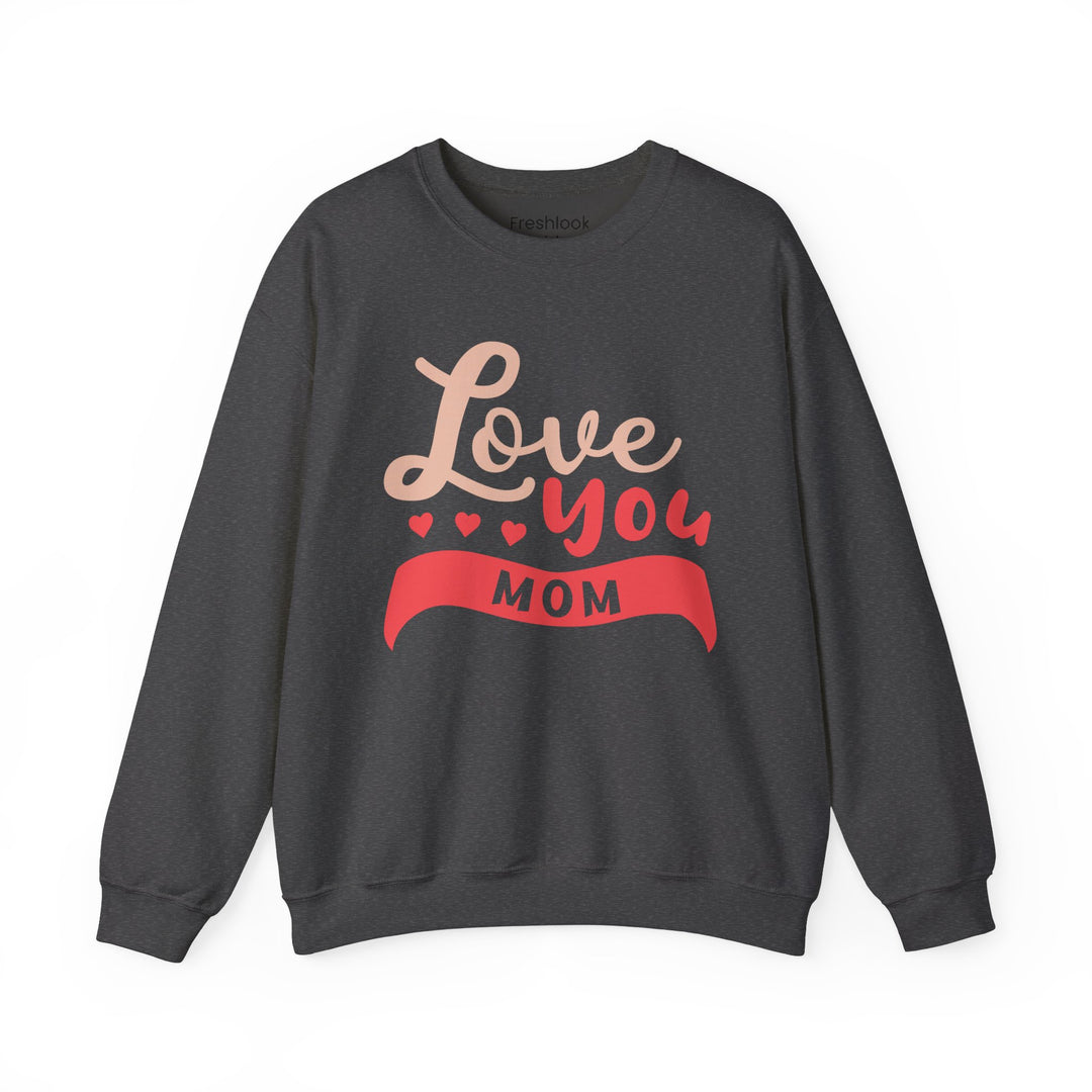 Mom's Sweatshirt - Love You Mom Design