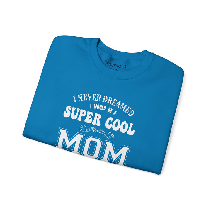 Mom's Sweatshirt - Super Cool Mom Design