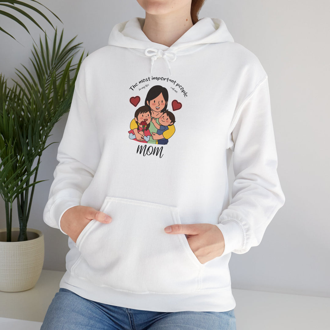 Mom's Unisex Hooded Sweatshirt  - The Most Important People In My Life Call Me Mom Design