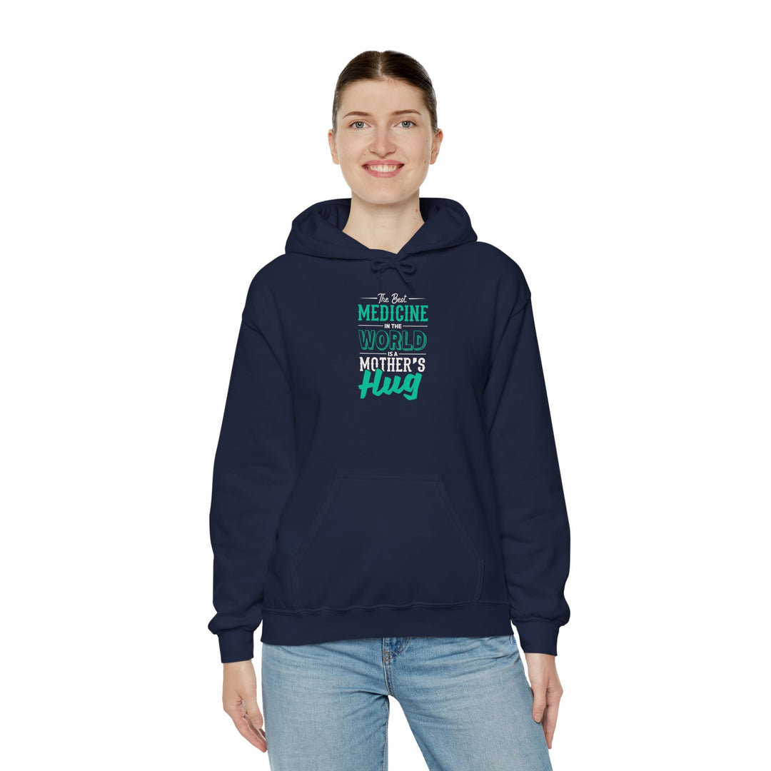 Mom's Hooded Sweatshirt – The Best Medicine In The Word Is Mother's Hug Design