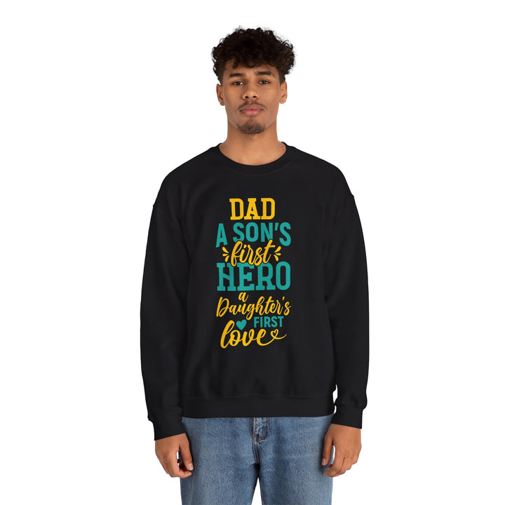 Dad’s Sweatshirt – Dad A Son's First Hero A Daughter's First Love Design