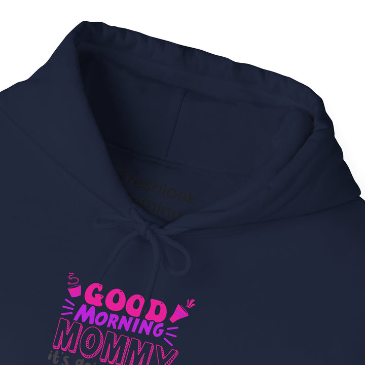 Mom's Hooded Sweatshirt – Good Morning Mommy It's Going To Be a Great Day! Design